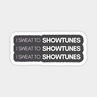 I Sweat to Showtunes Magnet