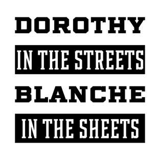 Dorothy in the Streets - Gift Funny T-Shirt