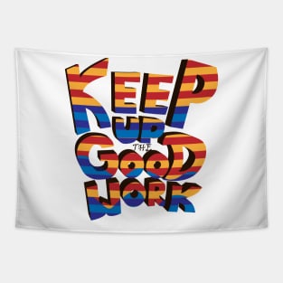 Keep Up the Good Work! Tapestry