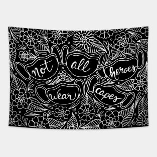 Not All Heroes Wear Capes Black and White Palette Tapestry