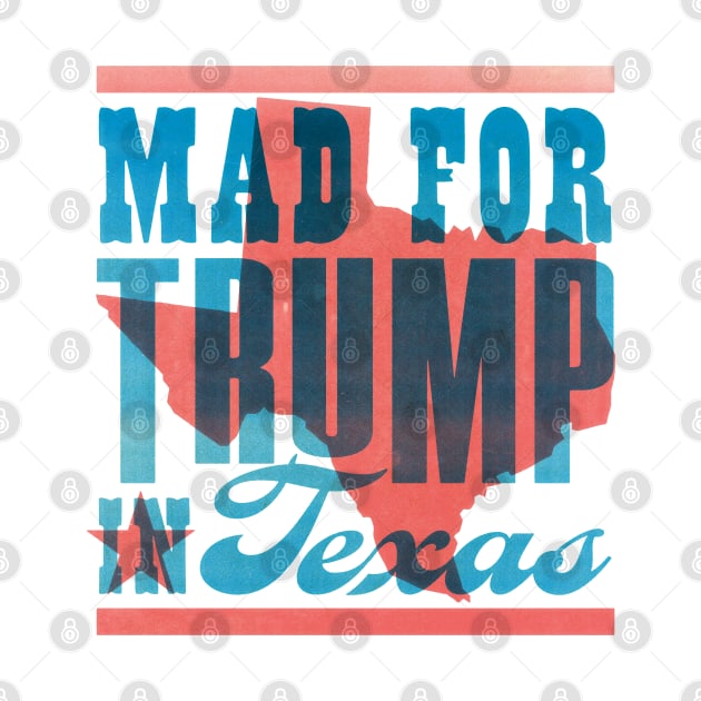 Mad for Trump in Texas by McNutt