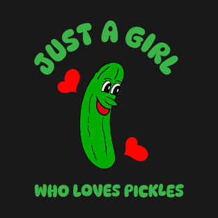 JUST A Girl That Loves Pickles Dill Pickle Lover T-Shirt