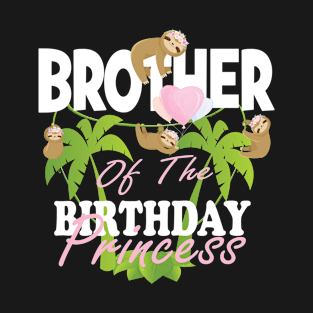 Brother Of The Birthday Princess Sloth Girl B-Day Party print T-Shirt