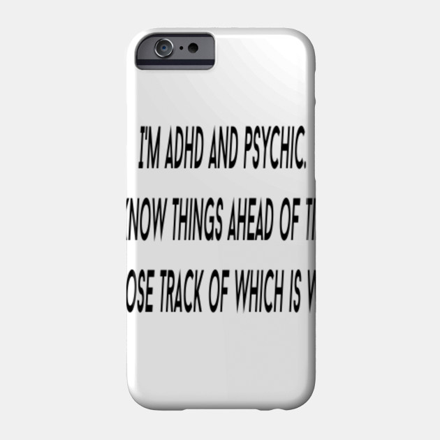 I Am Adhd And Psychic Adhd Phone Case Teepublic
