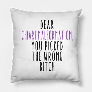 Dear Chiari Malformation You Picked The Wrong Bitch Pillow