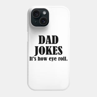Dad jokes it's how eye roll Phone Case