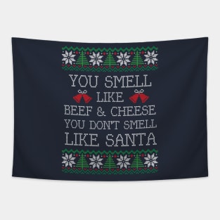 You smell like beef & cheese, you don't smell like Santa Tapestry