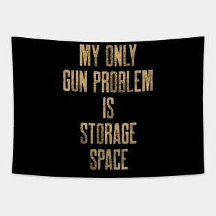 My Only Gun Problem Is Storage Space Guns Tapestry