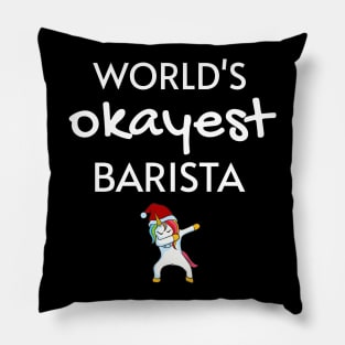 World's Okayest Barista Funny Tees, Unicorn Dabbing Funny Christmas Gifts Ideas for a Barista Pillow