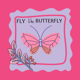 FLY like BUTTERFLY T-Shirt