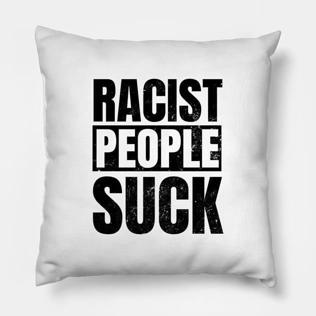 Anti Racism Shirt | Racist People Suck Gift Pillow by Gawkclothing