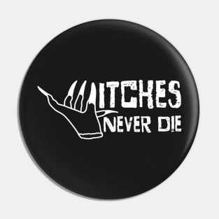 Witches Never Die Pin