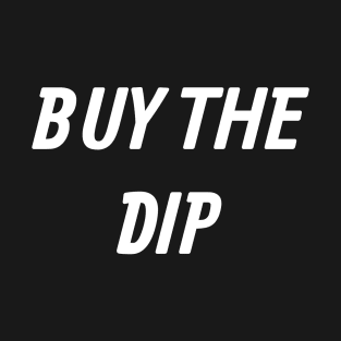 Buy the Dip, Warren Buffett, Finance, Meme, Forex, Stock Market, Stock Trader T-Shirt