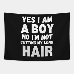 Funny Sarcastic Boy Long Hair, Yes I Am A Boy No I'm Not Cutting My Long Hair, Humor Funny Boy Long Hair Joke Tapestry