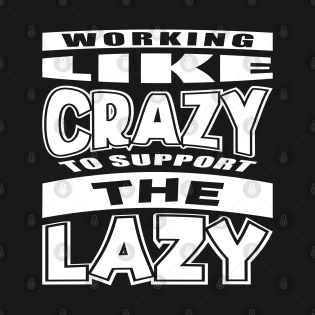 Working Like Crazy Funny Saying Typography White by JaussZ