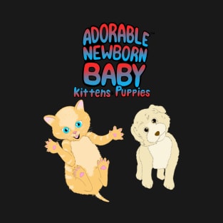 Adorable Newborn Baby Kittens & Puppies T-Shirt