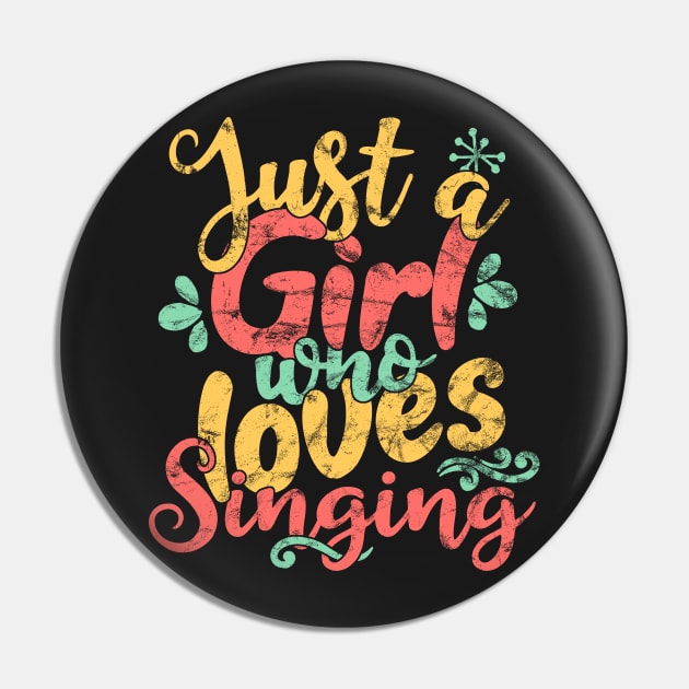 Just A Girl Who Loves Singing Gift product design Pin by theodoros20