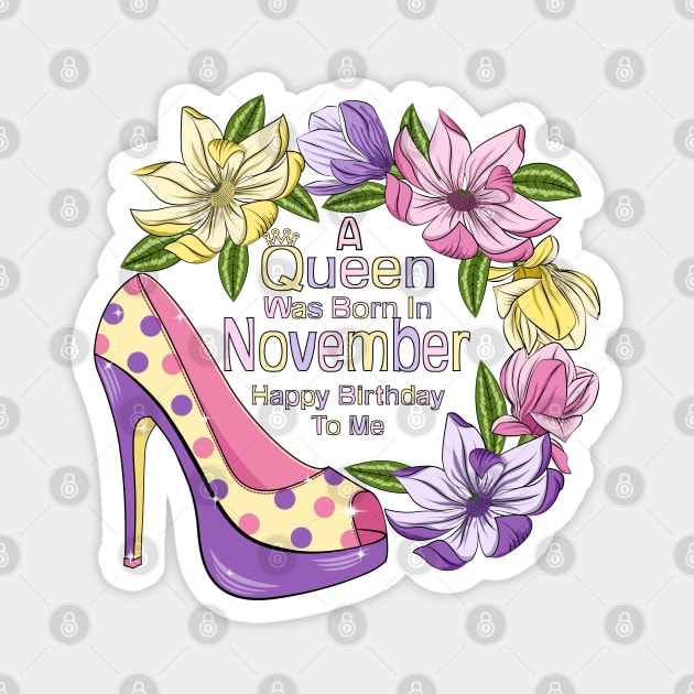 A Queen Was Born In November Magnet by Designoholic