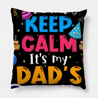 I Can_t Keep Calm It_s My Dad_s Birthday Matching Family Pillow