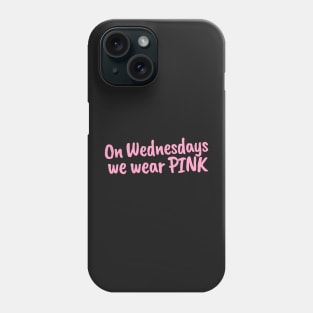 On Wednesdays, We wear PINK Phone Case