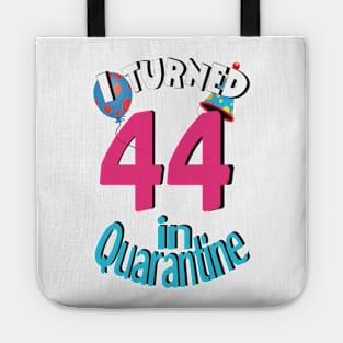 I turned 44 in quarantined Tote