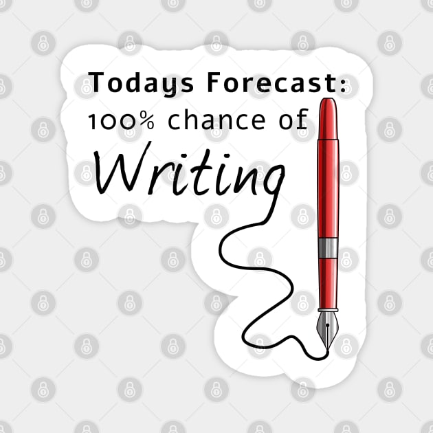 Todays Forecast 100% Chance Of Writing Funny Magnet by macdonaldcreativestudios