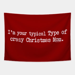 Womens Funny I'm Your Typical Type of Crazy Christmas Mom Tapestry