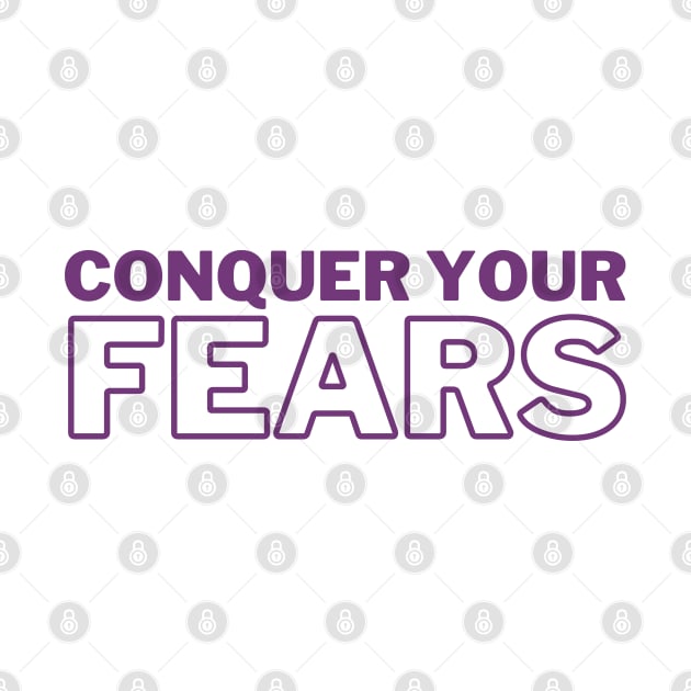 Conquer Your Fears by Koala Tees