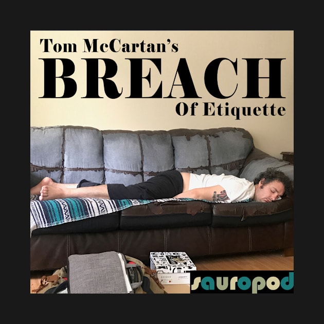 Tom McCartan's Breach of Etiquette by Sauropod