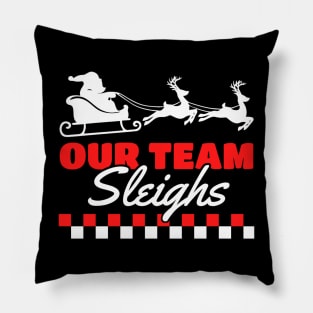 Our Team Sleighs Pillow