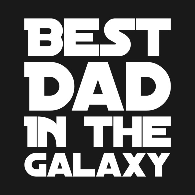 Best dad in the galaxy by WordFandom