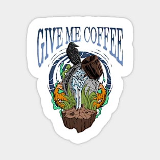 Give me coffee Magnet