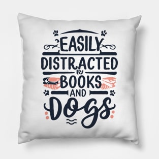 Easily Distracted by Books and Dogs Pillow