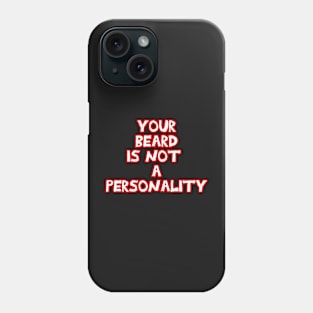 Your beard is not a personality sarcastic red and white Phone Case