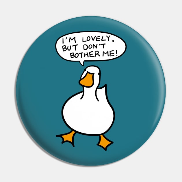 Duck Lover Gift: I AM LOVELY, BUT DON'T BOTHER ME! Pin by MoreThanThat