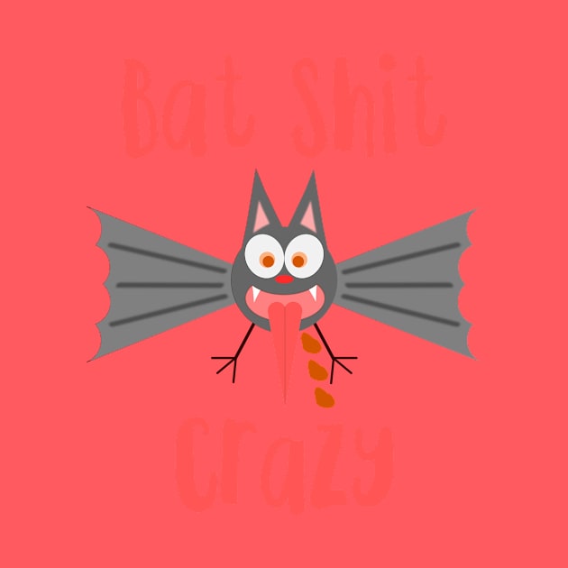 Bat shit crazy by MessageOnApparel