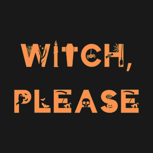 Witch Please T-Shirt