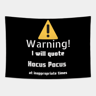 Warning I will quote Hocus Pocus at inappropriate times Tapestry