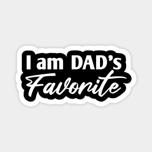 I am dad's favorite Magnet