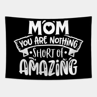 Mom you are nothing short of amazing! Tapestry