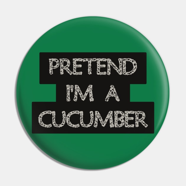 Pretend I'm a Cucumber Pin by anwara