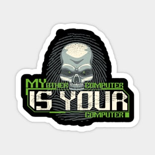 My Computer is YOUR Computer - Gift for Hackers Magnet