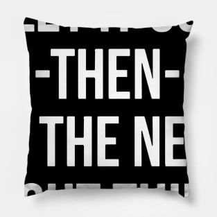 Let It Go Then Do The Next Right Thing Pillow