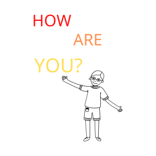 How are you? T-Shirt