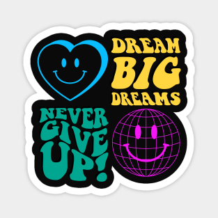 never give up, big dreams Magnet