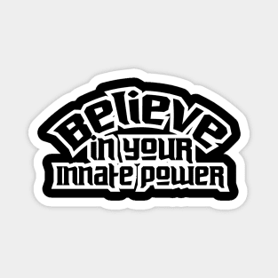 Believe In Your Innate Power Magnet