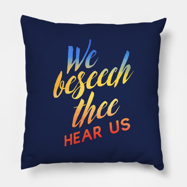 We Beseech Thee Pillow by TheatreThoughts