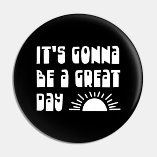 It's Gonna Be a Great Day Optimistic Typography in White Pin