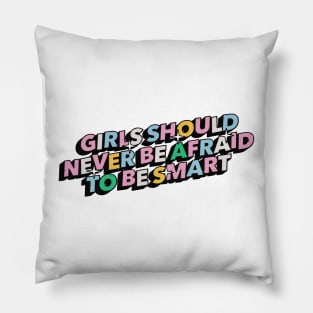 Girls should never be afraid to be smart - Positive Vibes Motivation Quote Pillow