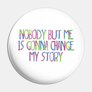 Matilda quote- nobody but me is gonna change my story Pin